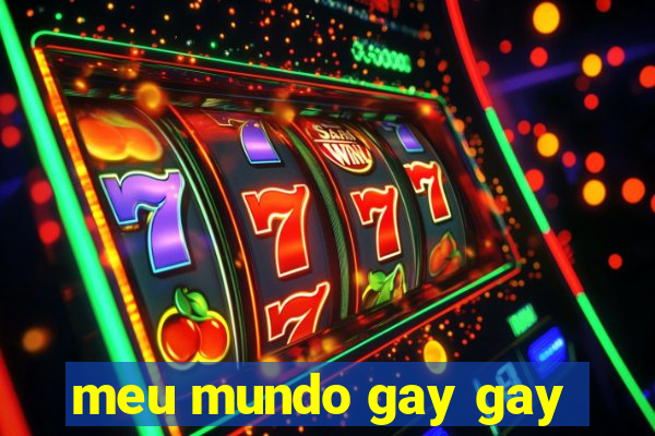 meu mundo gay gay